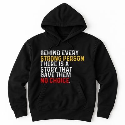 Behind Every Strong Person There Is A Story That Gave Them Hoodie