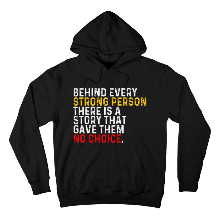 Behind Every Strong Person There Is A Story That Gave Them Hoodie