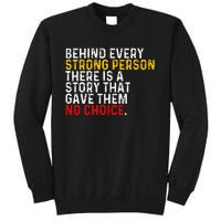 Behind Every Strong Person There Is A Story That Gave Them Sweatshirt