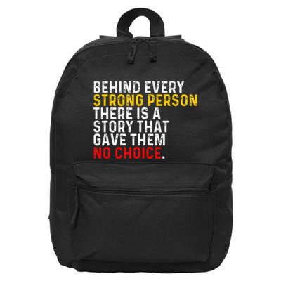 Behind Every Strong Person There Is A Story That Gave Them 16 in Basic Backpack