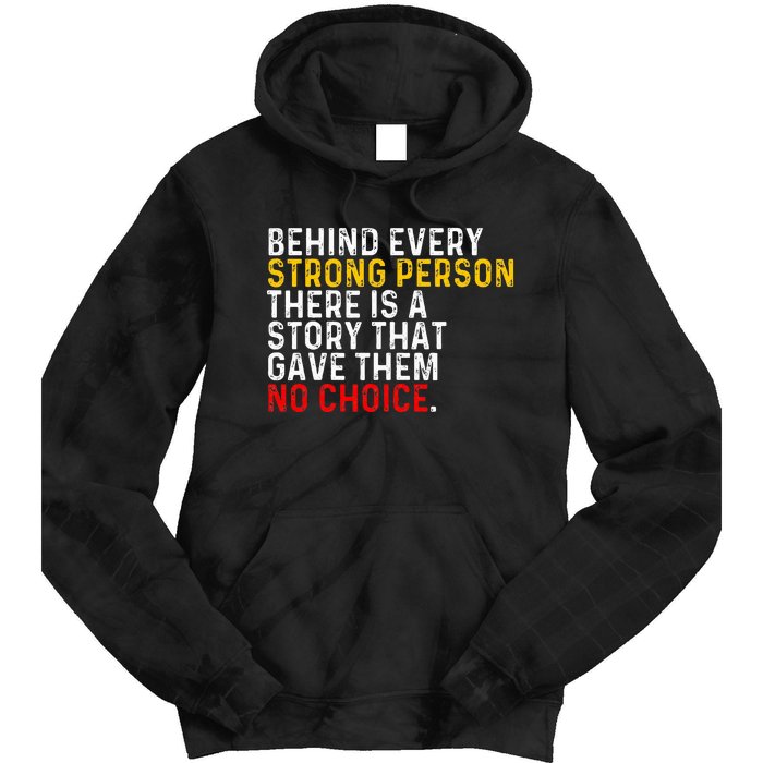 Behind Every Strong Person There Is A Story That Gave Them Tie Dye Hoodie