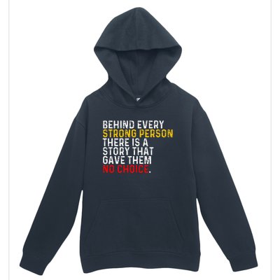 Behind Every Strong Person There Is A Story That Gave Them Urban Pullover Hoodie