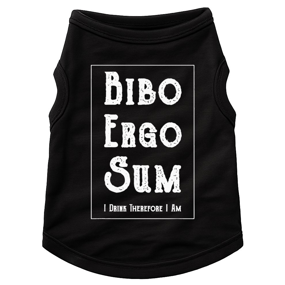 Bibo Ergo Sum I Drink Therefore I Am Latin Alcohol Doggie Tank