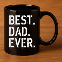 Best. Dad. Ever. Father's Day 11oz C Handle Ceramic Mug