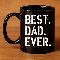 Best. Dad. Ever. Father's Day 11oz C Handle Ceramic Mug