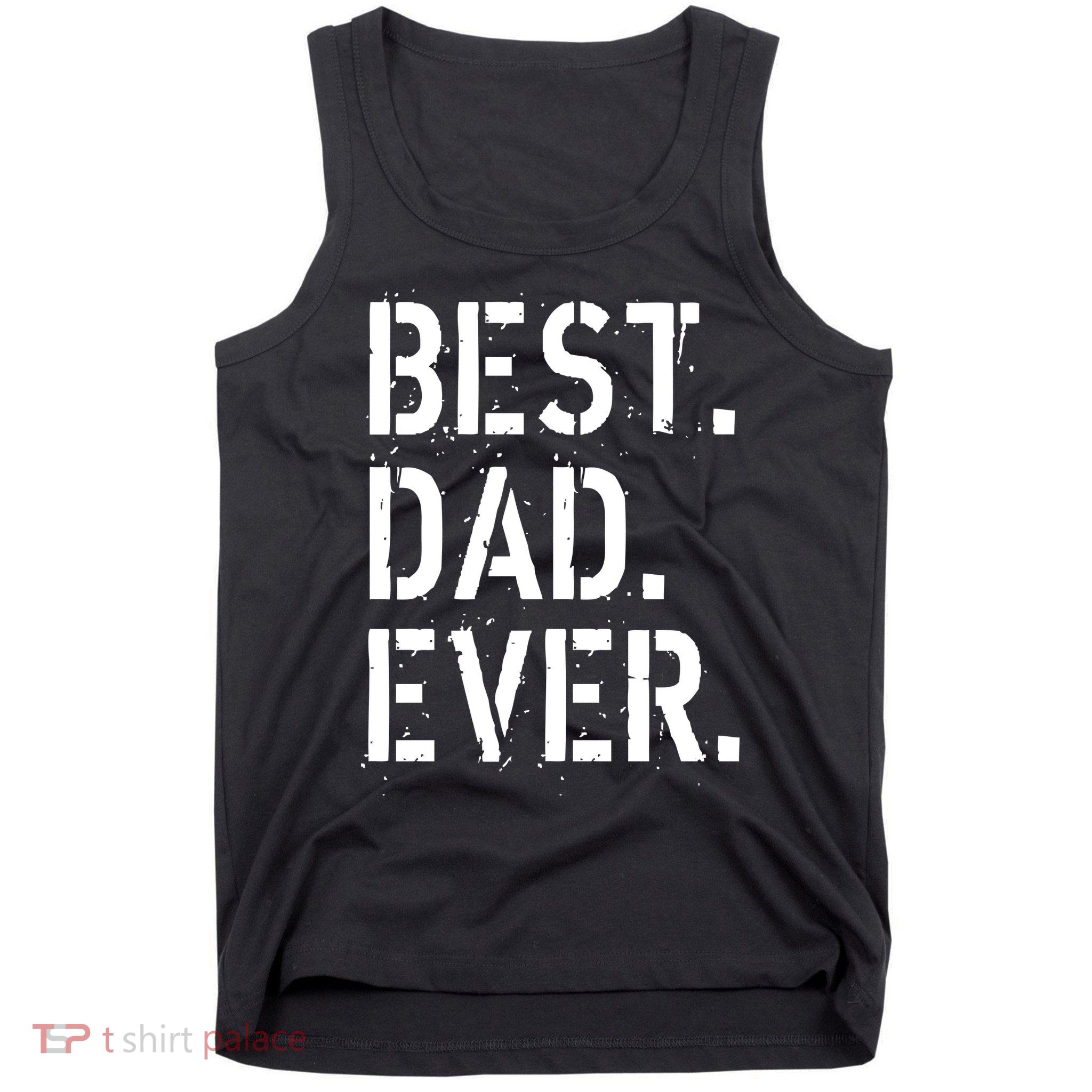Best. Dad. Ever. Father's Day Tank Top
