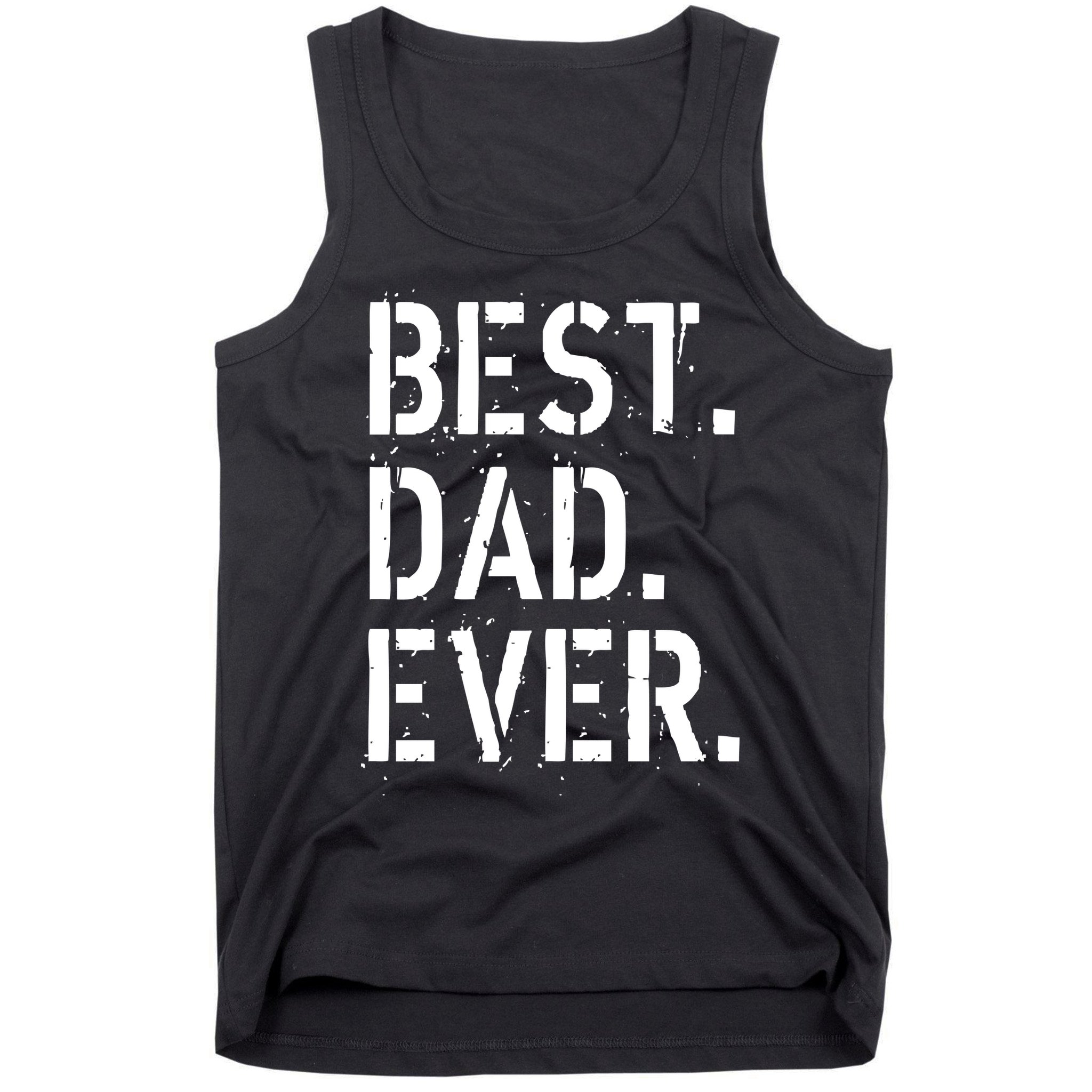 Best. Dad. Ever. Father's Day Tank Top