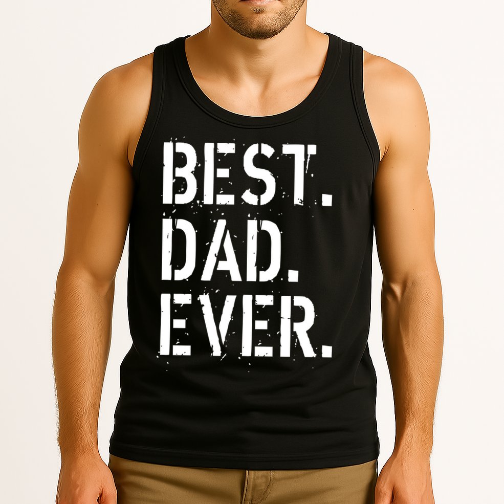 Best. Dad. Ever. Father's Day Tank Top