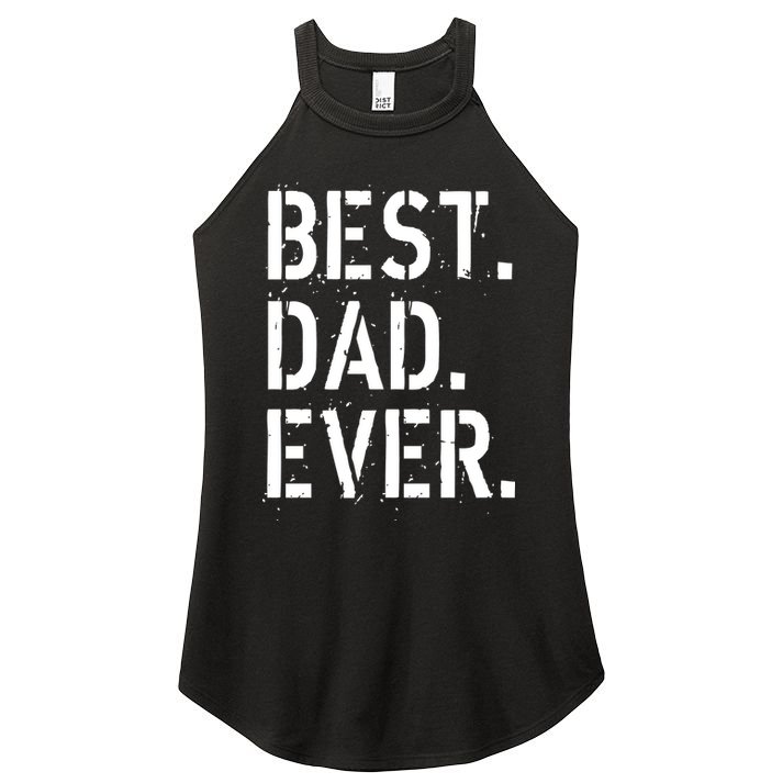 Best. Dad. Ever. Father's Day Women's Perfect Tri Rocker Tank