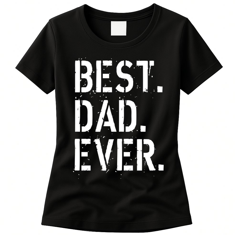 Best. Dad. Ever. Father's Day Womens T-Shirt