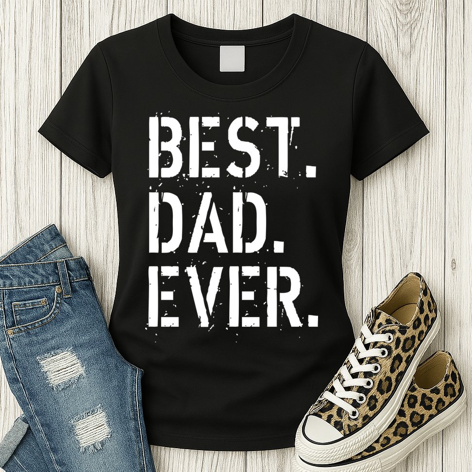 Best. Dad. Ever. Father's Day Womens T-Shirt