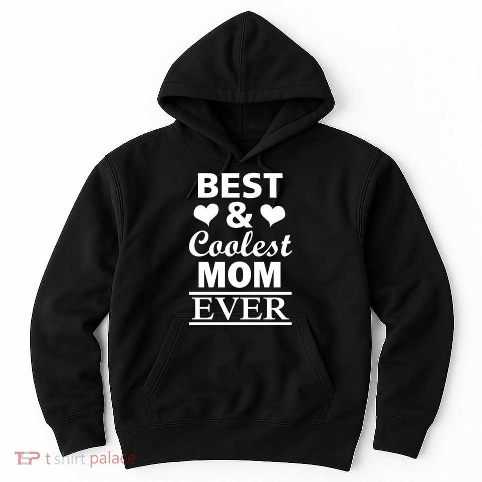 Best And Coolest Mom Ever Hoodie