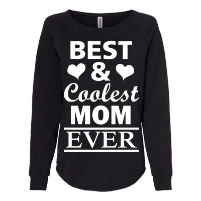 Best And Coolest Mom Ever Womens California Wash Sweatshirt