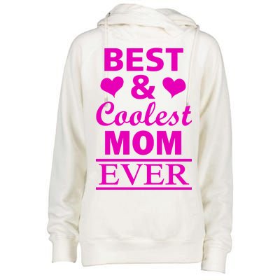 Best And Coolest Mom Ever Womens Funnel Neck Pullover Hood