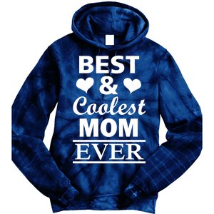 Best And Coolest Mom Ever Tie Dye Hoodie