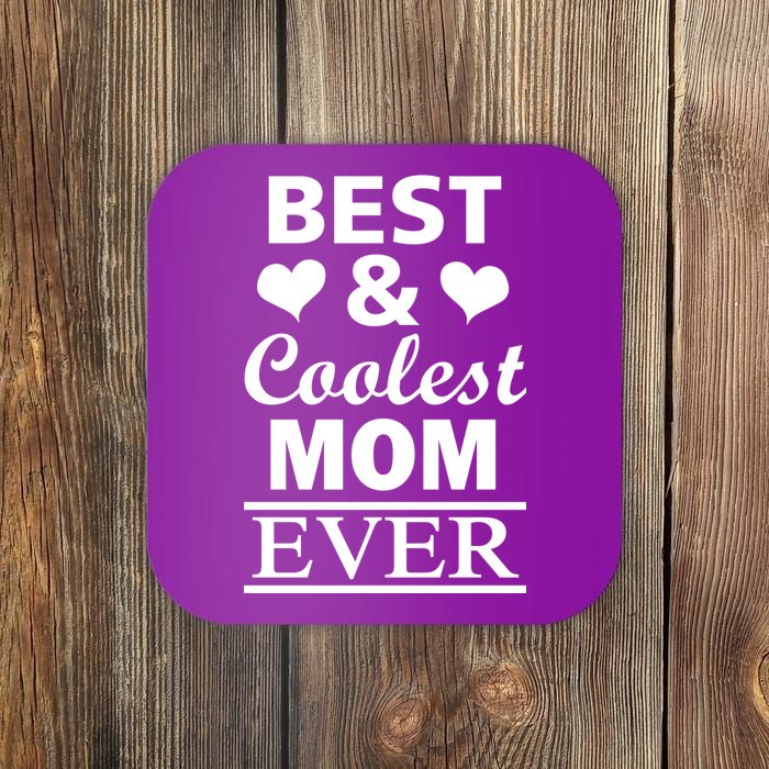 Best And Coolest Mom Ever Coaster