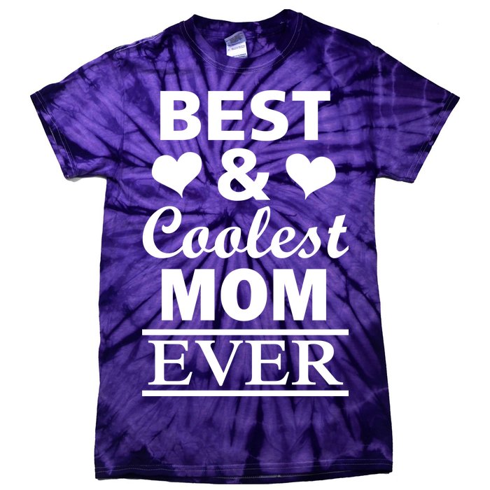 Best And Coolest Mom Ever Tie-Dye T-Shirt