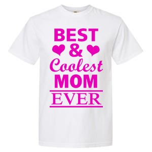 Best And Coolest Mom Ever Garment-Dyed Heavyweight T-Shirt