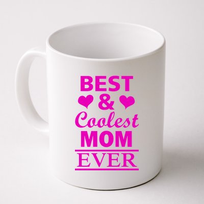 Best And Coolest Mom Ever Coffee Mug