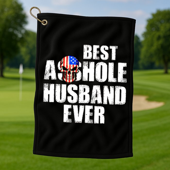 Best Asshole Husband Ever Golf Towel