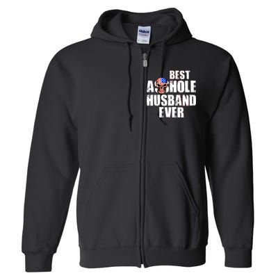 Best Asshole Husband Ever Full Zip Hoodie