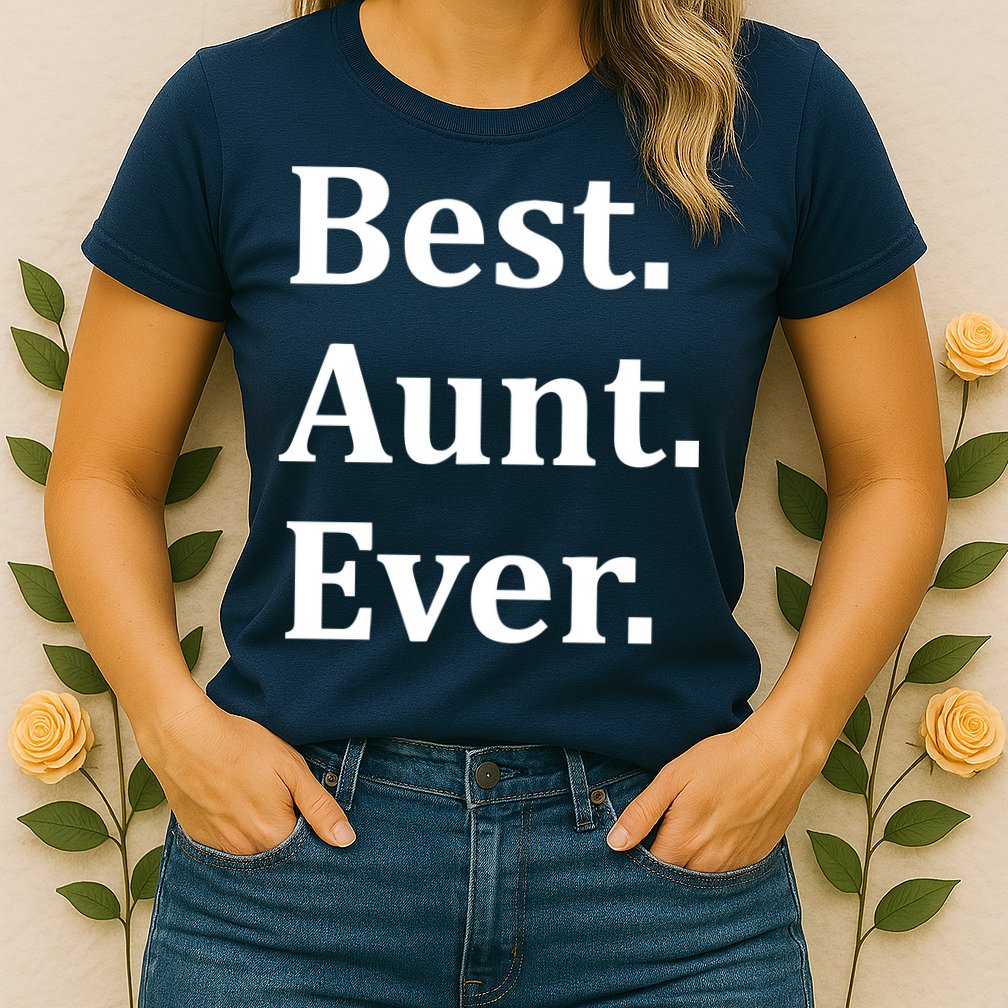 Best Aunt Ever Womens T-Shirt