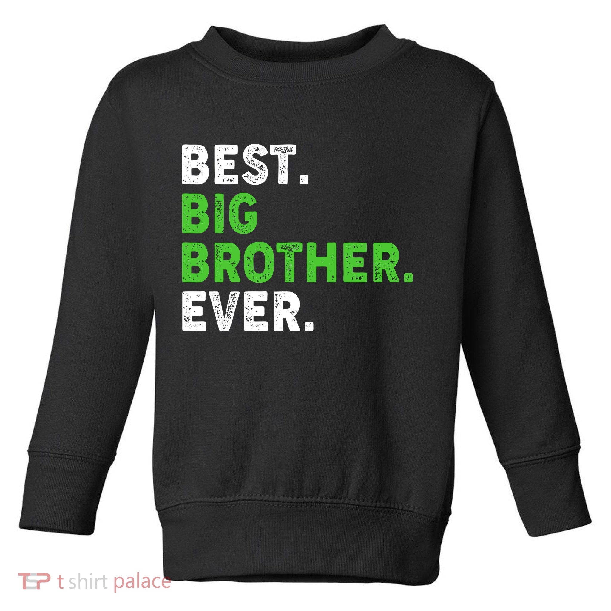 Best Big Brother Ever Older Sibling Toddler Sweatshirt