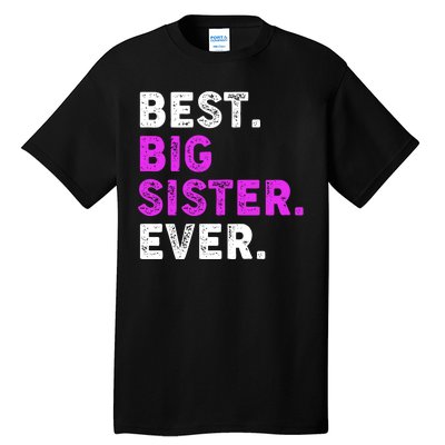 Best Big Sister Ever Older Sibling Tall T-Shirt