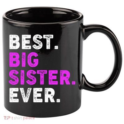 Best Big Sister Ever Older Sibling 11oz C Handle Ceramic Mug