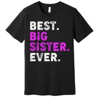 Best Big Sister Ever Older Sibling Premium T-Shirt