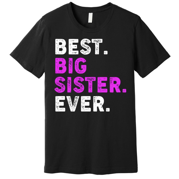 Best Big Sister Ever Older Sibling Premium T-Shirt