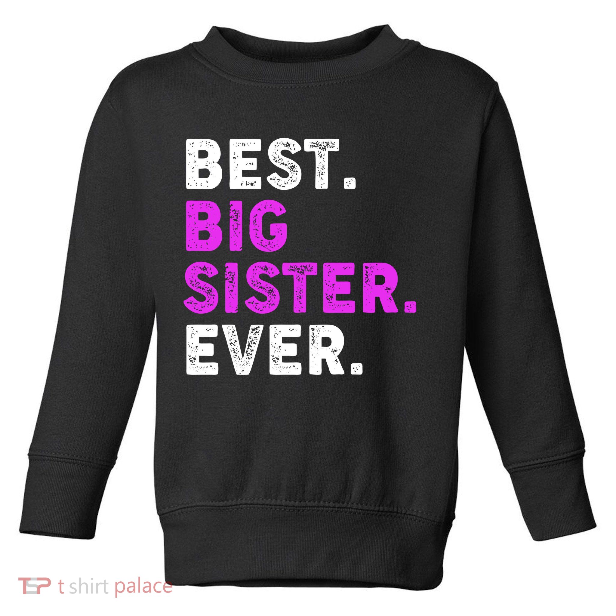 Best Big Sister Ever Older Sibling Toddler Sweatshirt