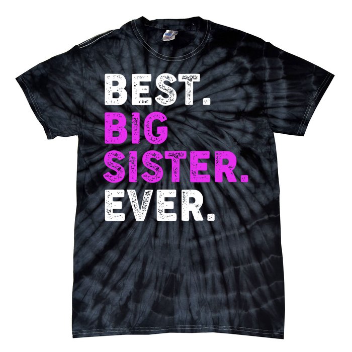 Best Big Sister Ever Older Sibling Tie-Dye T-Shirt