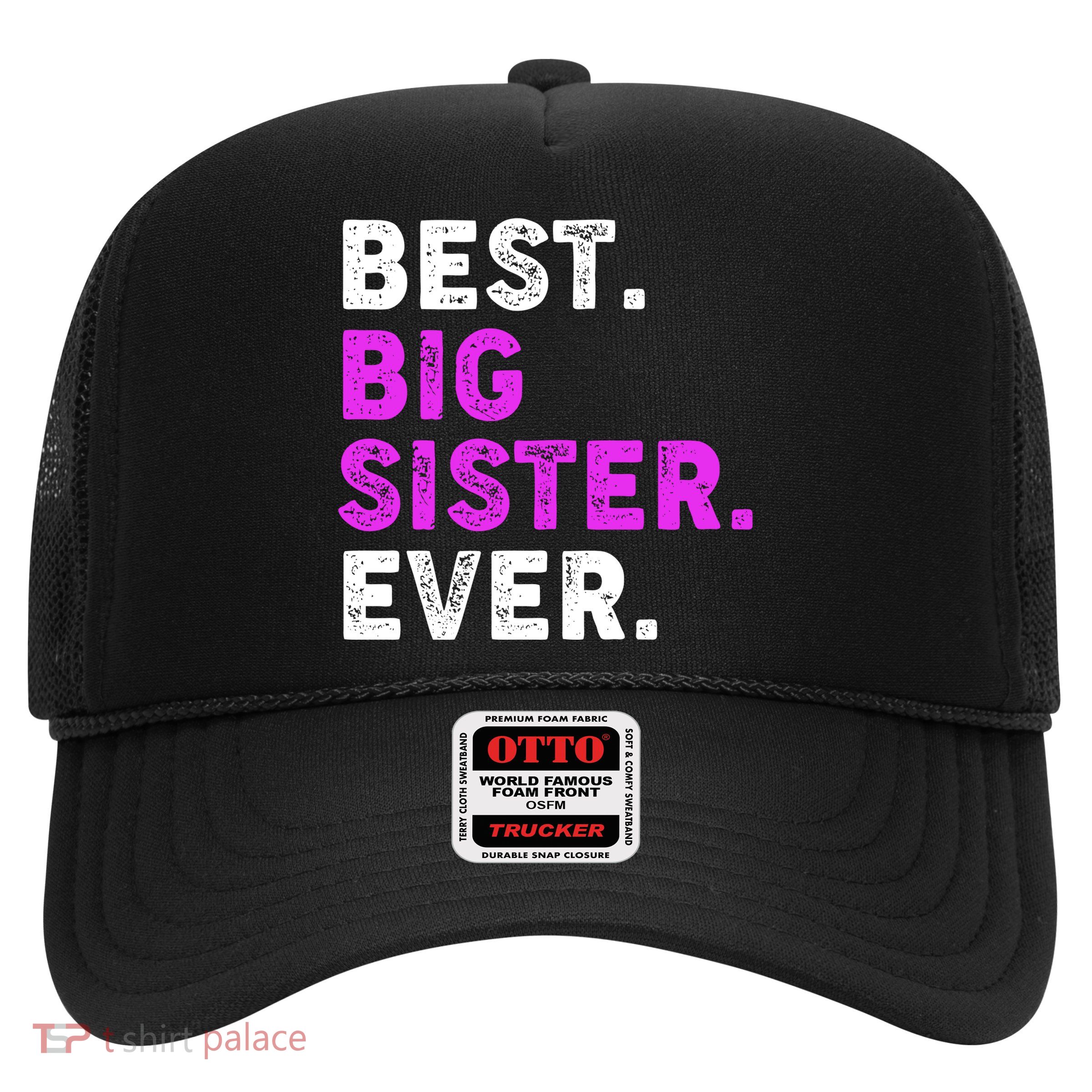 Best Big Sister Ever Older Sibling Trucker Hat