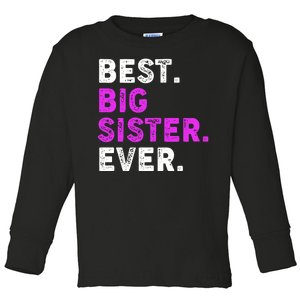 Best Big Sister Ever Older Sibling Toddler Long Sleeve Shirt