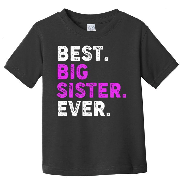 Best Big Sister Ever Older Sibling Toddler T-Shirt