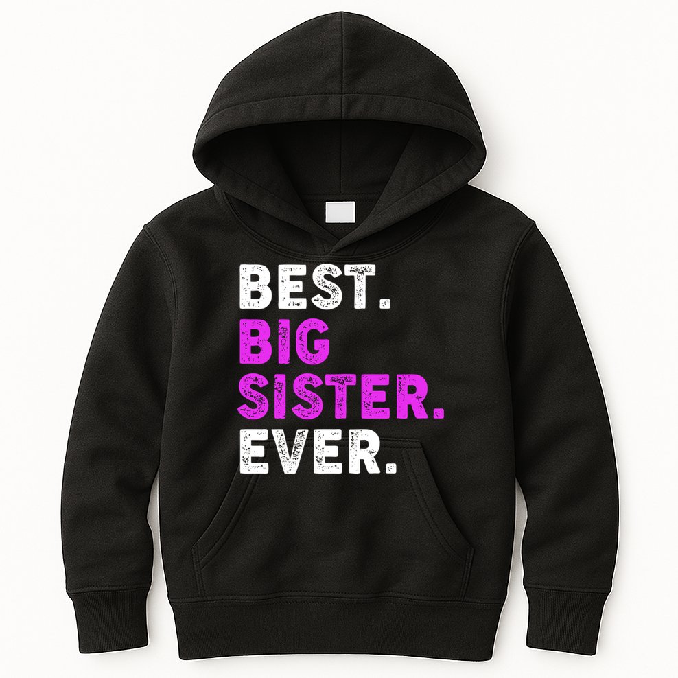 Best Big Sister Ever Older Sibling Kids Hoodie