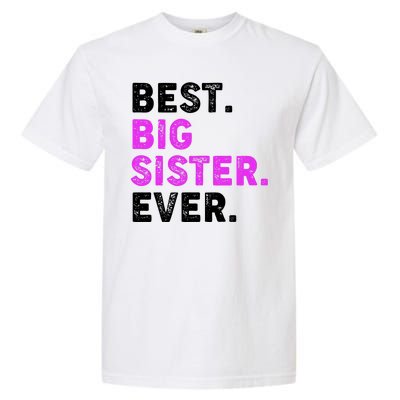 Best Big Sister Ever Older Sibling Garment-Dyed Heavyweight T-Shirt