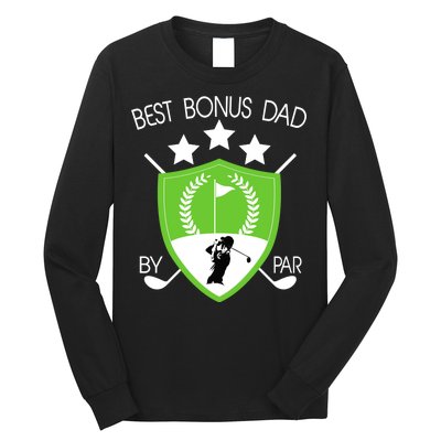 Best Bonus Dad By Par Long Sleeve Shirt