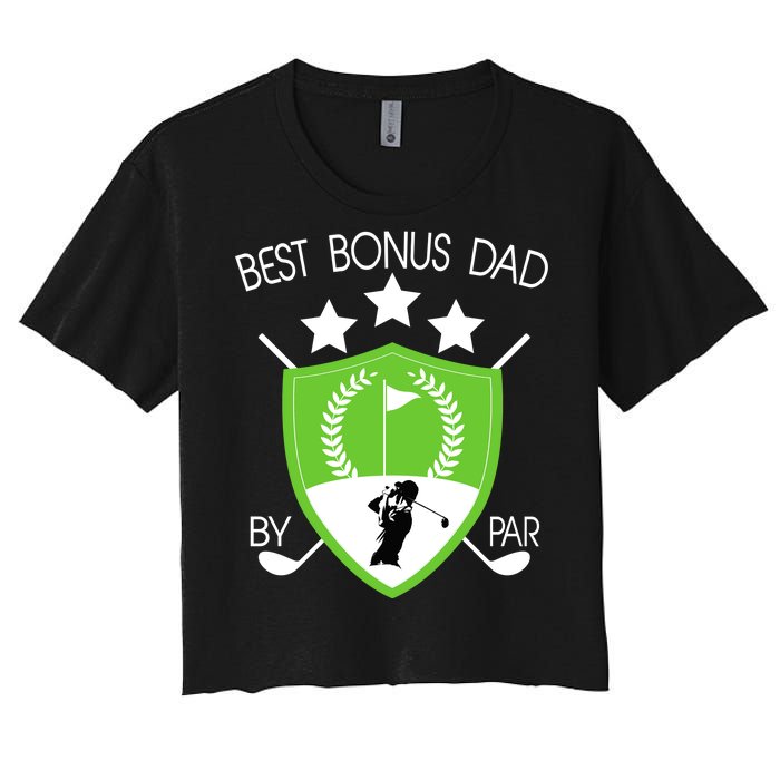 Best Bonus Dad By Par Women's Crop Top Tee