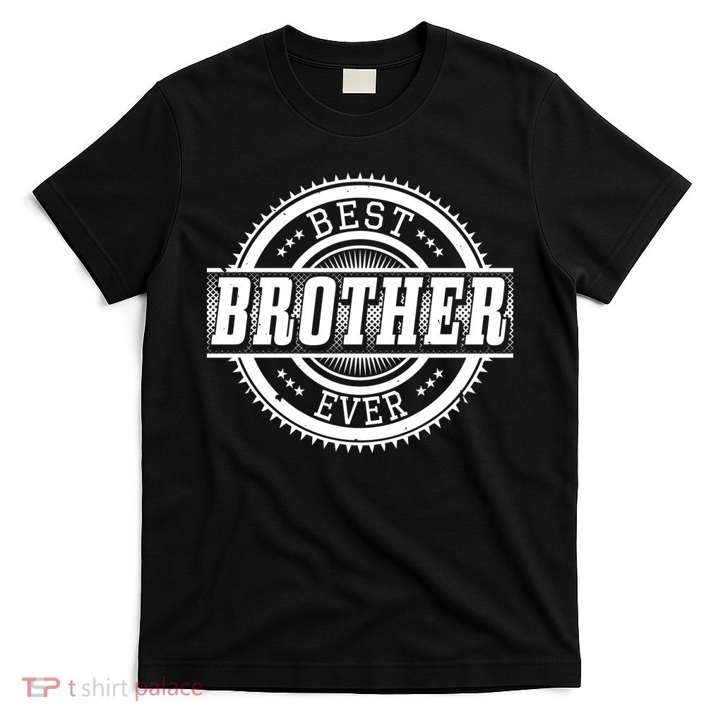 Best Brother Ever T-Shirt