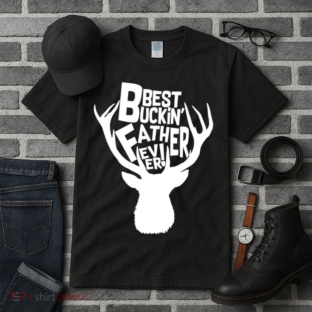 Best Buckin Father Ever Tall T-Shirt