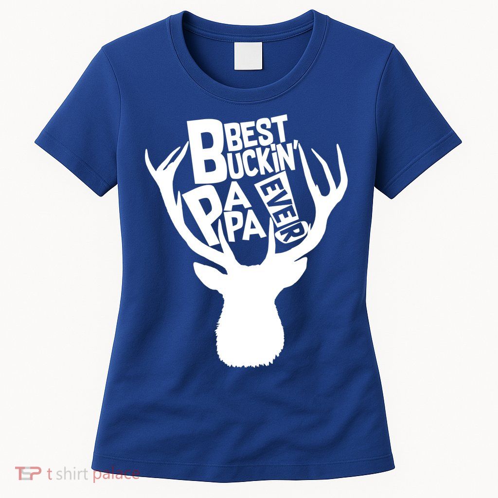 Best Buckin Papa Ever Womens T-Shirt