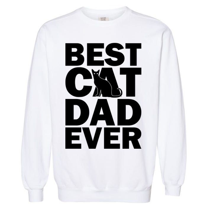 Best Cat Dad Ever Garment-Dyed Sweatshirt