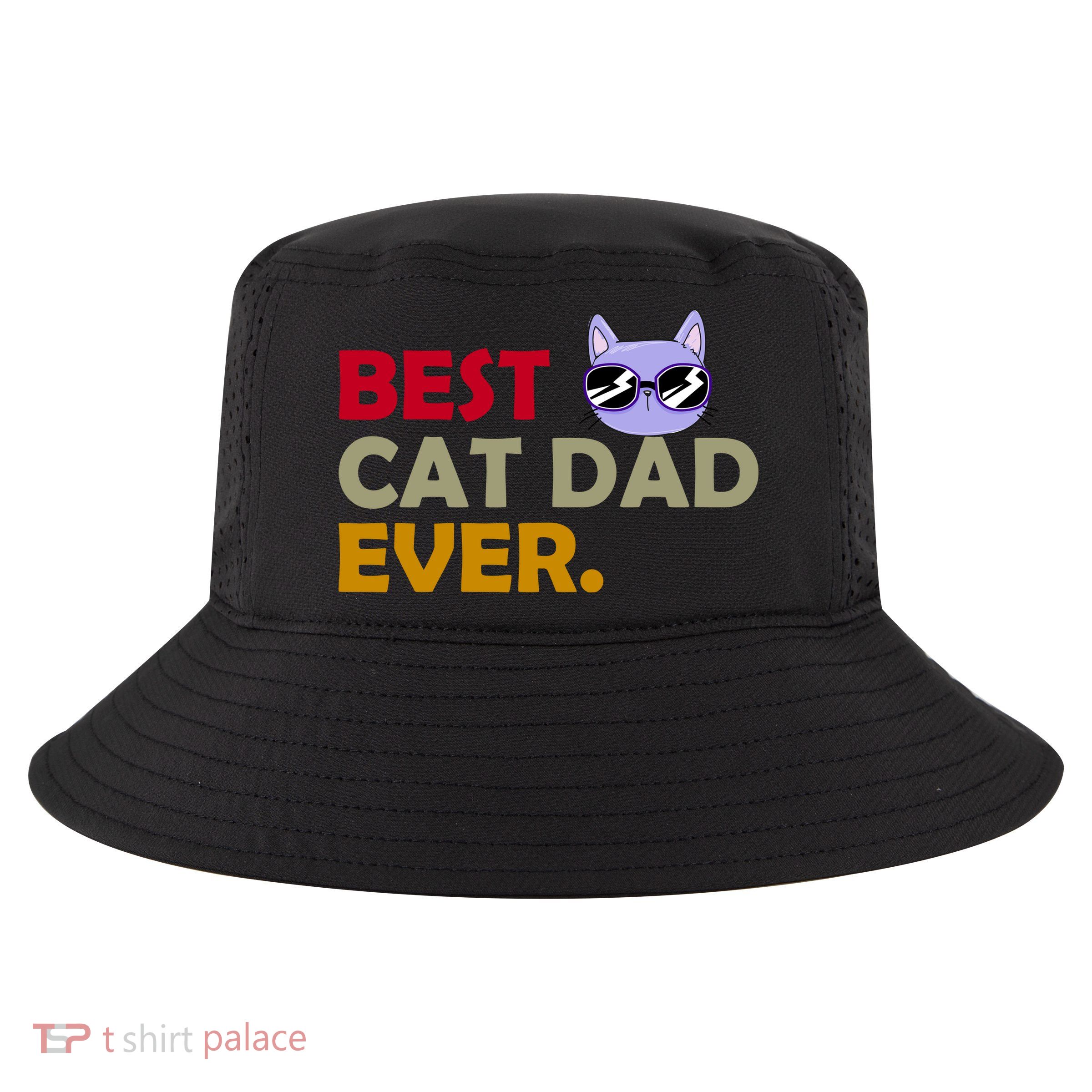 Best Cat Dad Ever Funny Cat Lover Cool Comfort Performance Bucket Hat