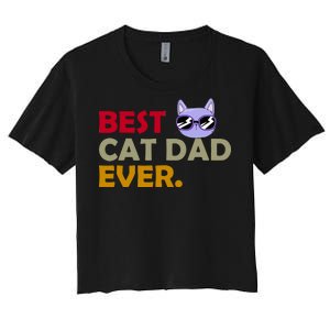 Best Cat Dad Ever Funny Cat Lover Women's Crop Top Tee