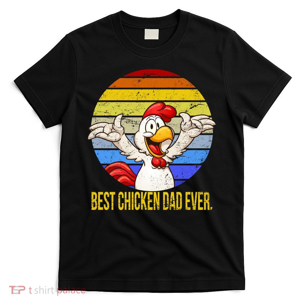 Best Chicken Dad Ever T-Shirt