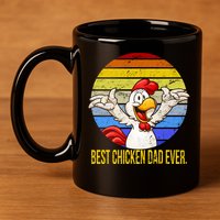 Best Chicken Dad Ever 11oz C Handle Ceramic Mug