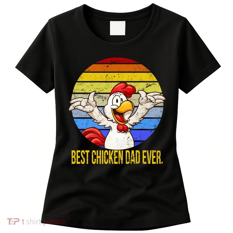 Best Chicken Dad Ever Womens T-Shirt