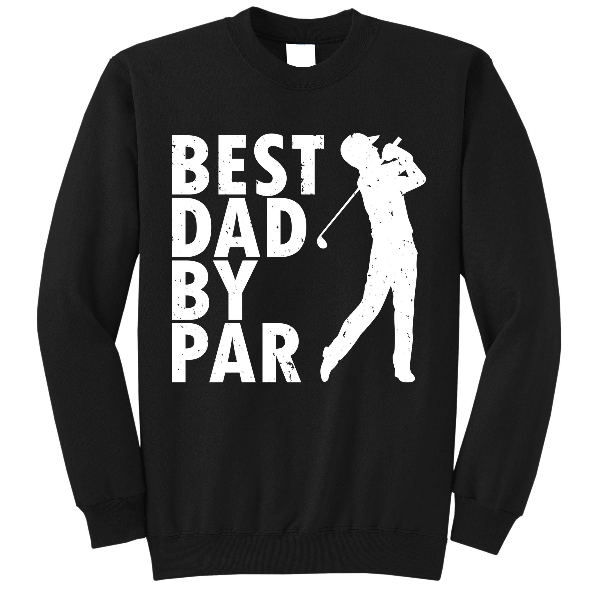 Best Dad By Par Tall Sweatshirt